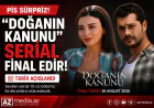 “DOĞANIN KANUNU” TAMAŞAÇILARINA PİS SÜRPRİZ: SERIAL FİNAL EDİR-