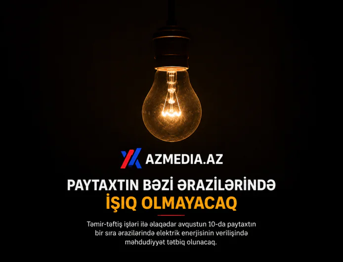 SON DƏQİQƏ: Bakının bəzi ərazilərində işıqlar sönəcək
