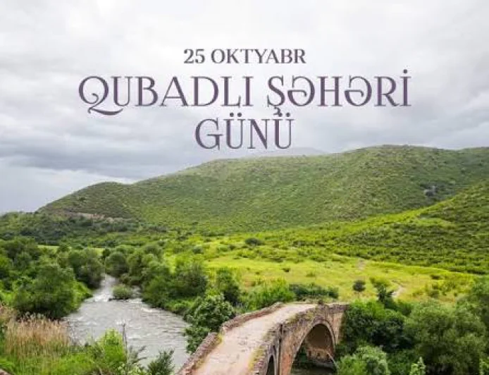25 Oktyabr — Qubadlı Şəhəri Günü: Tarixi qələbədən 6 il ötür